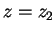 $z=z_2$