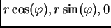 $r \cos(\varphi), r \sin(\varphi), 0$