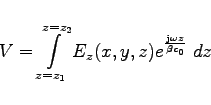 \begin{displaymath}
V = \int\limits_{z=z_1}^{z=z_2}
E_z(x,y,z) e^\frac{{\rm j}\omega z}{\beta c_0}\; dz
\end{displaymath}